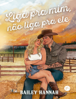 Liga pra mim, não liga pra ele - Hannah Bailey.epub
